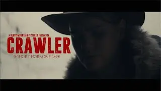 CRAWLER | Short Horror Film | Black Mountain Pictures