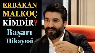 Erbakan Malkoç Kimdir? Nereli? Kaç Yaşında? Evli Mi? Başarı Hikayeleri 1