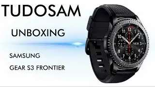 Samsung Gear S3 frontier unboxing e primeiras impressões | TUDOSAM