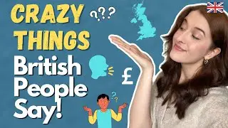 Do You Know These Weird British Phrases?