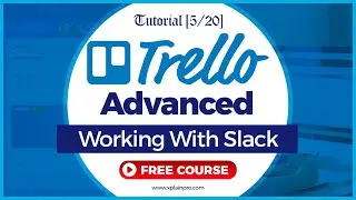 Working With Slack - Trello Advanced Tutorials [5/20]