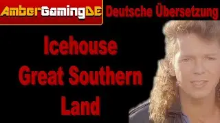 Icehouse - Great Southern Land (Deutsche Übersetzung)