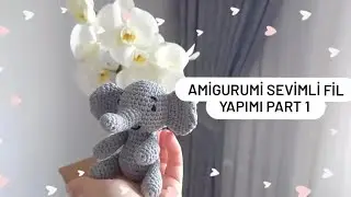 Amigurumi Sevimli Fil Yapımı Part 1