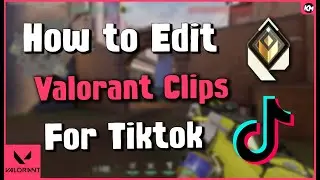 How to Edit Valorant Clips for Tiktok!