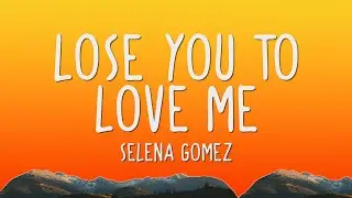 Selena Gomez - Lose you to love me (Lyrics)