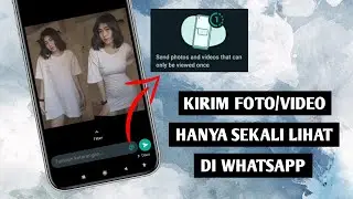 CARA MENGIRIM FOTO/VIDEO DI WHATSAPP HANYA SEKALI DILIHAT | TERBARU 2021