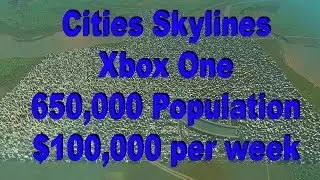 Cities Skylines - Xbox One  - 650000 Population, $100000 per Week - Budget Mode - Huge City