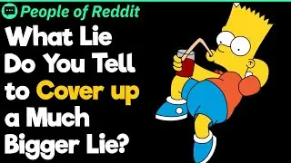 What Lie Do You Tell to Cover up a Much Bigger Lie?
