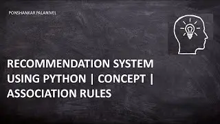 Recommendation System using Association | Association Metrics | Apriori Algorithm | Part 1