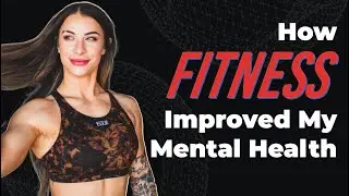 How Fitness Improved My Mental Health