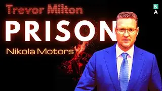 Fraud CEO Trevor Milton is Going to Prison  —  Nikola Motors SPAC Crash Explained