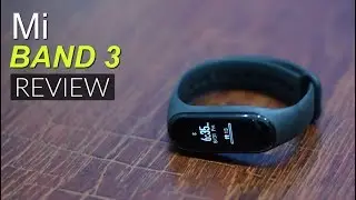 Xiaomi Mi Band 3 Review: Best Fitness Tracker?