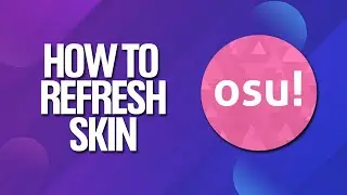 How To Refresh Skin In Osu! Tutorial