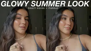 BEACH WAVES & GLOWY MAKEUP FOR SUMMER✨