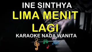 LIMA MENIT LAGI - KARAOKE NADA WANITA ( INE SINTHYA )