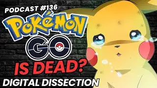 Pokemon Go is Dead? | Gaming Review (Podcast #136)