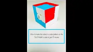 How to make the cube in a cube pattern on the 3x3 Rubik’s cube fastest method ever only 15 steps