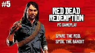 RDR PC Gameplay | Red Dead Redemption PC | Spare The Rod Spoil The Bandit