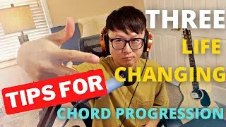 3 LIFE CHANGING TIPS FOR CHORD PROGRESSIONS *MUST WATCH