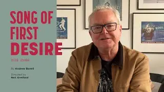SONG OF FIRST DESIRE | Interview with Andrew Bovell