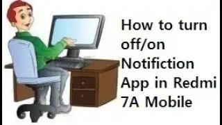 How to Turn off/on Notification App in Redmi 7A Mobile