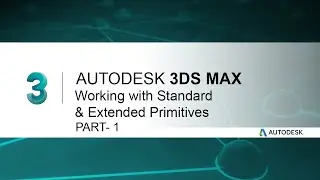 3ds Max Tutorial- Beginners Guide #2- Working with Standard & Extended Primitives- Part- 1 