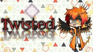 Twisted | ♦ gacha life ♦
