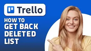 How to Get Back Deleted List on Trello! (Quick & Easy)
