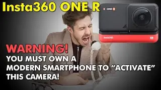 Insta360 ONE R: WARNING: You MUST own a smartphone to "activate" this camera!