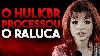 O HULKBR TAMBÉM PROCESSOU O RALUCA E EU POSSO PROVAR!