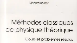 Livre sur les méthodes classiques de physique théorique cours et problèmes résolus de Richard Kerner