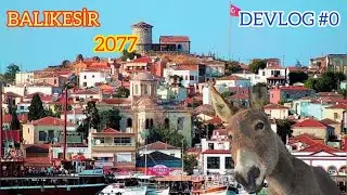 BALIKESİR 2077 (DEVLOG #0)