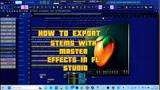HOW TO EXPORT  STEMS IN FL STUDIO WITH ENABLE MASTER EFFECTS