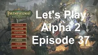 Pathfinder Kingmaker Alpha 2 Episode 37