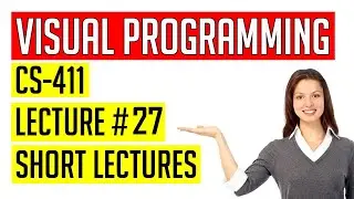 CS411 Lecture # 27 || CS411 Short Lectures || Visual Programming Lecture # 27 || CS411 Short Notes