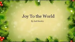 Christmas song Joy to the world by Joel Stanley