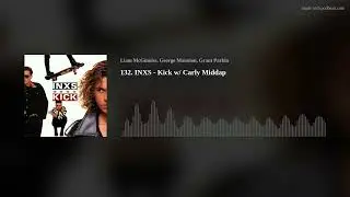 132. INXS - Kick w/ Carly Middap
