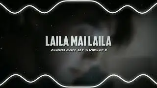 Laila - edit audio | 🎧 WEAR HEADPHONES