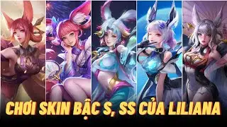 Icyfoxx chơi tất cả skin bậc S và SS của Liliana | Lưu Thủy có sánh bằng Wave không?