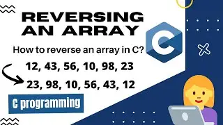How to reverse an array in C | Reversing an array in C programming | C coding tutorials | C language