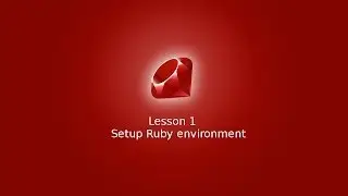 Learn Ruby Programming Lesson 1 - Installing Ruby environment