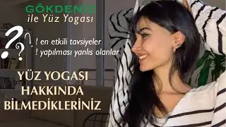 YÜZ YOGASI  HAKKINDA BİLİNMESİ GEREKENLER/ YAPILAN YANLIŞLAR/ *TAVSİYELER I Gökdeniz ile Yüz Yogası