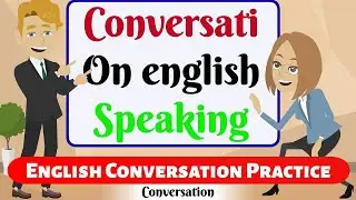 Improve English Speaking Skills ( Conversation English Speaking ) English speaking practice