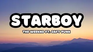 The Weeknd - Starboy (Lyrics) ft. Daft Punk