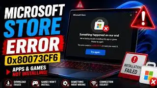 Microsoft Store Error 0x80073CF6 FIX | Apps & Games Won't Install on Windows 11/10