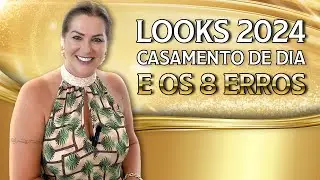 LOOKS 2024 casamento de dia e os 8 ERROS