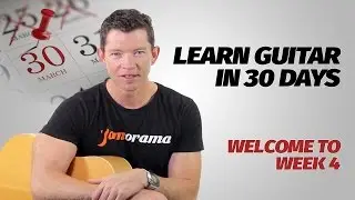 Welcome to Week 4 | Learn Guitar In 30 Days | Week 4 - Lesson 1