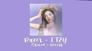 • RACER - ITZY 👑/Slowed + Reverb