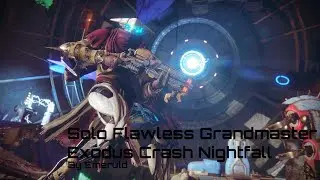 Destiny 2 - S18 Solo Flawless Grandmaster Exodus Crash Nightfall
