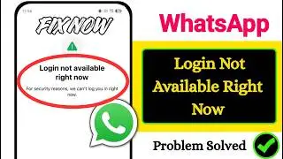 Fix WhatsApp Login Not Available Right Now Problem 2026 | WhatsApp Login Error Fix